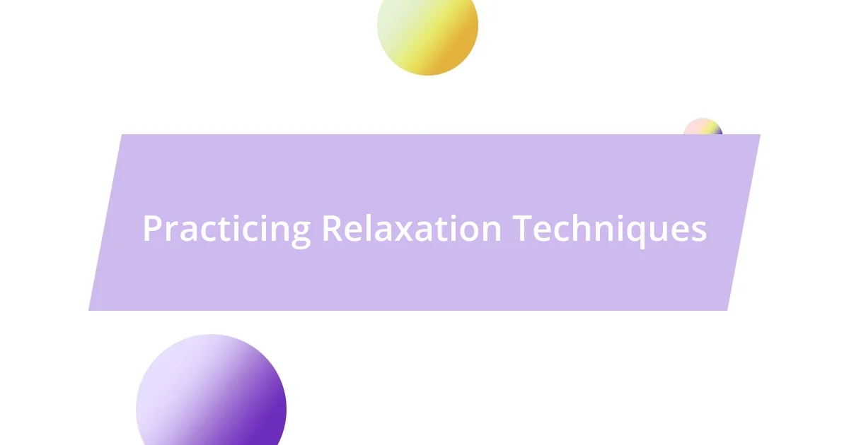 Practicing Relaxation Techniques