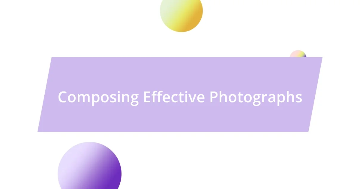 Composing Effective Photographs